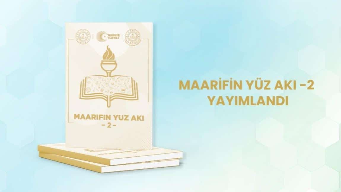 Bakanlığımız tarafından hazırlanan Maarifin Yüz Akı dergisinin ikinci sayısı, 